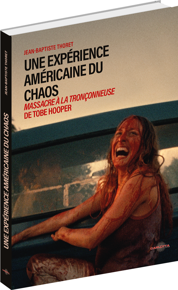 Une expérience américaine du chaos : Massacre à la tronçonneuse de Tobe Hooper - Livre