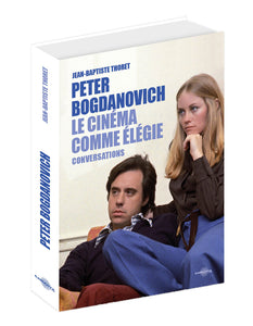 Peter Bogdanovich Le Cinéma comme élégie de Jean-Baptiste Thoret - Livre